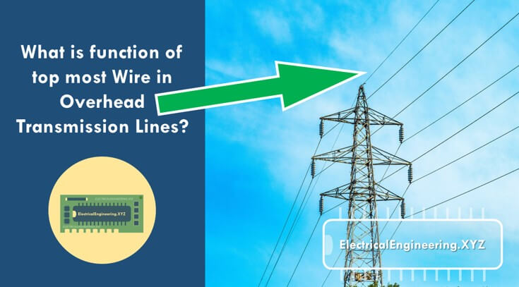 What is Function of Top Most Wire in Overhead Transmission Lines